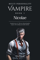 Multi-Personality Vampire Book 1: Nicolae: Standard story of a 700-year-old psychopathic vampire with multiple personality disorder B0FB17K1LG Book Cover