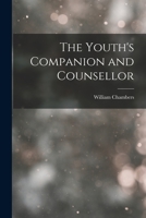 The Youth's Companion and Counsellor 1018370684 Book Cover
