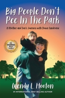 Big People Don't Pee in the Park: A Mother and Son's Journey with Down Syndrome B0CKWJPRRF Book Cover
