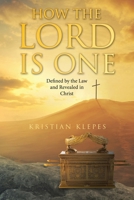 How the LORD is One: Defined by the Law and Revealed in Christ B0H26Z5VC1 Book Cover