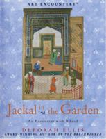 Jackal in the Garden: An Encounter with Bihzad (Art Encounters) 0823004155 Book Cover