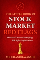 THE LITTLE BOOK OF STOCK MARKET RED FLAGS: A Practical Guide to Spotting Early Hidden Risks in Financial Statements and Management Behavior (The Little Book Series: Decision Filters) B0GBL2V7DX Book Cover