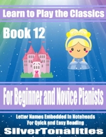 Learn to Play the Classics Book 12 1794320954 Book Cover