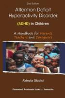 Attention Deficit Hyperactivity Disorder (ADHD) in Children: A Handbook for Parents, Teachers and Caregivers 1091913102 Book Cover