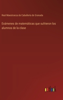 Exámenes de matemáticas que sufrieron los alumnos de la clase 3368110659 Book Cover