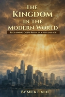 The Kingdom in the Modern World: Reclaiming God's Reign in a Secular Age 1971723509 Book Cover
