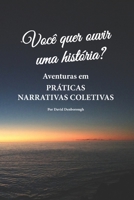 Voc� quer ouvir uma hist�ria?: Aventuras em pr�ticas narrativas coletivas 0648154564 Book Cover