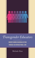 Transgender Educators: Understanding Marginalization through an Intersectional Lens 1793614113 Book Cover