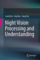 Night Vision Processing and Understanding 9811316686 Book Cover
