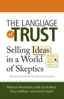 The Language of Trust: Selling Ideas in a World of Skeptics 0735204756 Book Cover