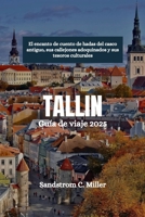 TALLIN Guía de viaje 2025: El encanto de cuento de hadas del casco antiguo, sus callejones adoquinados y sus tesoros culturales (Spanish Edition) B0F1LQFVTV Book Cover