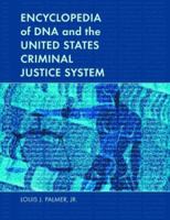 Encyclopedia of DNA and the United States Criminal Justice System 0786417358 Book Cover