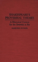 Shakespeare's Proverbial Themes: A Rhetorical Context for the Sentenia as Res (Contributions to the Study of World Literature) 0313284105 Book Cover