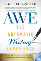 The Automatic Writing Experience (AWE): How to Turn Your Journaling into Channeling to Get Unstuck, Find Direction, and Live Your Greatest Life! 1722503203 Book Cover