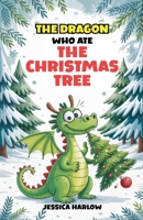 The Dragon Who Ate the Christmas Tree B0FLSZGN6Q Book Cover