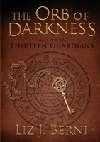 The Orb of Darkness the Thirteen Guardians 1291148566 Book Cover