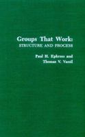 Groups That Work: Structure and Process 0231057385 Book Cover