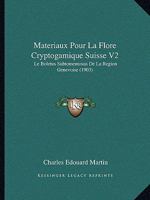 Materiaux Pour La Flore Cryptogamique Suisse V2: Le Boletus Subtomentosus De La Region Genevoise (1903) 1160144923 Book Cover