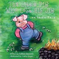 The Little Pig Who Lost His Jig 1469997967 Book Cover