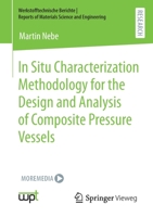 In Situ Characterization Methodology for the Design and Analysis of Composite Pressure Vessels 3658357967 Book Cover