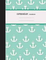 Composition Notebook, 8.5 x 11, 110 pages: Anchor : 1977528503 Book Cover