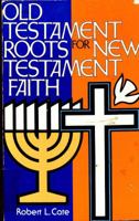 Old Testament Roots for New Testament Faith 0805412204 Book Cover