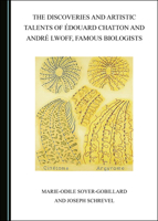 The Discoveries and Artistic Talents of Édouard Chatton and André Lwoff, Famous Biologists 1527550664 Book Cover