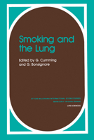 Smoking and the Lung (Ettore Majorana Intl Science Series, Life Sciences, Vol 17) 0306418282 Book Cover