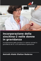 Incorporazione della sincitina-2 nelle donne in gravidanza: Incorporazione della sincitina-2 in donne normali in gravidanza da 01 a 20 settimane di gestazione 620613587X Book Cover
