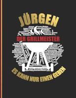 J�rgen der Grillmeister: Es kann nur einen geben - Das personalisierte Grill-Rezeptbuch "J�rgen" zum Selberschreiben f�r 120 Rezept Favoriten mit Inhaltsverzeichnis uvm. - modernes Design - ca. A4 Sof 1081477024 Book Cover