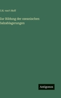 Zur Bildung der ozeanischen Salzablagerungen 3563967032 Book Cover