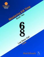 Mastering 6/8 Time - Book Two, Low Bass Clef: Low Bass Clef (The Rhythm Helper Series) B0H77YCTC8 Book Cover