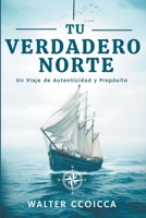 Tu verdadero norte: Un viaje de autenticidad y propósito (Spanish Edition) B0CQHZYZDZ Book Cover