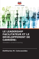 Le Leadership Facilitateur Et Le Développement de Carrière (French Edition) 6203285226 Book Cover