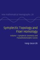 Symplectic Topology and Floer Homology: Volume 1, Symplectic Geometry and Pseudoholomorphic Curves 110707245X Book Cover