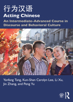 Acting Chinese: An Intermediate-Advanced Course in Discourse and Behavioral Culture  1138064629 Book Cover