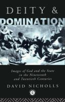 Deity and Domination: Images of God and the State in the Nineteenth and Twentieth Centuries (Hulsean Lectures) 041501171X Book Cover