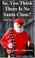 So, You Think There is No Santa, Book 2: Excerpts from Personal Journals #25-32 (No Santa) 0877147442 Book Cover