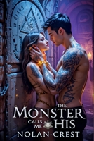 The Monster Who Calls Me His: Consumed by His Possession B0DY646TST Book Cover