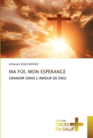 MA FOI, MON ESPERANCE: GRANDIR DANS L’AMOUR DE DIEU 6203846430 Book Cover