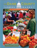 The Dane County Farmers' Market: A Personal History 0299184641 Book Cover