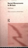 Social Movements in Britain (Theory and Practice in British Politics) 0415071232 Book Cover