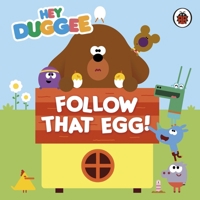 Hey Duggee: Follow That Egg! 1405924292 Book Cover