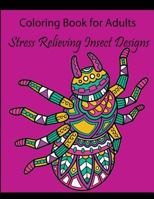 Coloring Book for Adults: Stress Relieving Insect Designs 1798462184 Book Cover