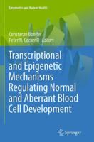 Transcriptional and Epigenetic Mechanisms Regulating Normal and Aberrant Blood Cell Development 3642451977 Book Cover