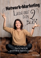 Network-Marketing - Liebe auf den 2. Blick: Step by Step in die persönliche & finanzielle Freiheit (German Edition) 381924624X Book Cover