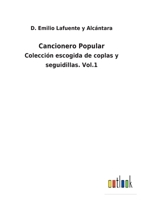Cancionero Popular: Colección escogida de coplas y seguidillas. Vol.1 114522198X Book Cover