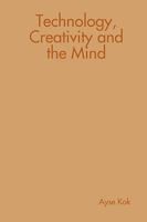 Technology, Creativity and the Mind 1409260291 Book Cover