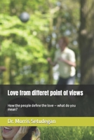 Love from differet point of views: How the people define the love – what do you mean? B09S9QTGFN Book Cover