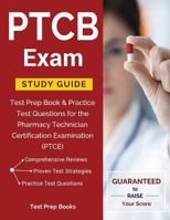 PTCB Exam Study Guide: Test Prep Book & Practice Test Questions for the Pharmacy Technician Certification Examination (PTCE) 1628454423 Book Cover